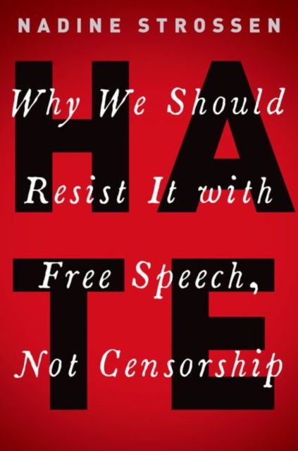 HATE : Why We Should Resist it With Free Speech, Not Censorship, Hardback Book