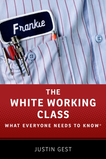 The White Working Class : What Everyone Needs to Know(R), EPUB eBook