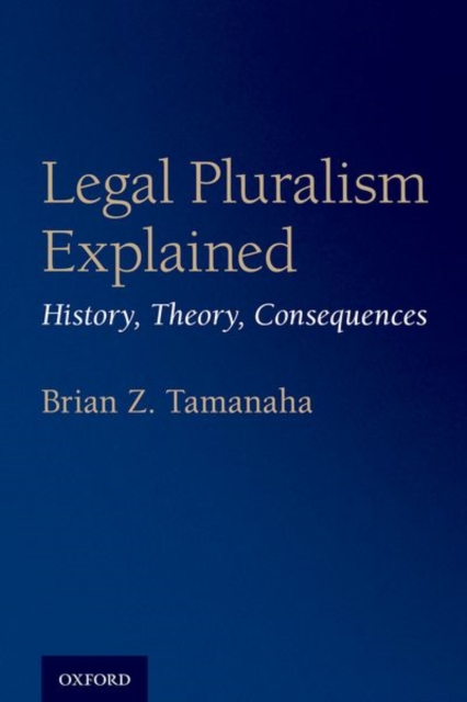 Legal Pluralism Explained : History, Theory, Consequences, Paperback / softback Book