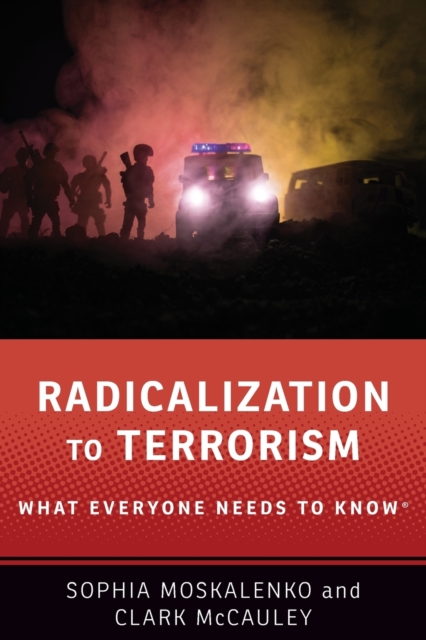 Radicalization to Terrorism : What Everyone Needs to Know®, Paperback / softback Book