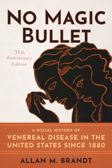 No Magic Bullet : A Social History of Venereal Disease in the United States since 1880- 35th Anniversary Edition, PDF eBook
