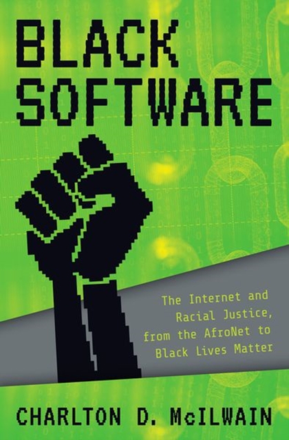 Black Software : The Internet & Racial Justice, from the AfroNet to Black Lives Matter, Hardback Book