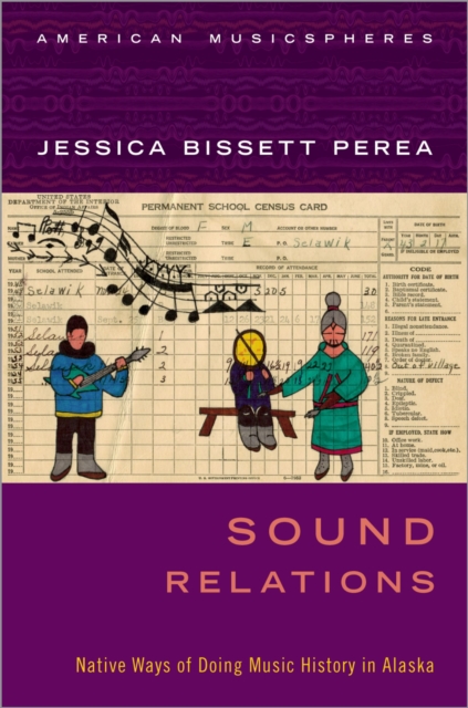 Sound Relations : Native Ways of Doing Music History in Alaska, PDF eBook