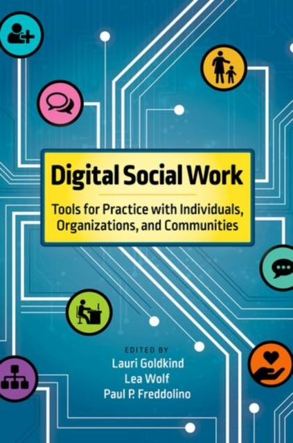 Digital Social Work : Tools for Practice with Individuals, Organizations, and Communities, Paperback / softback Book