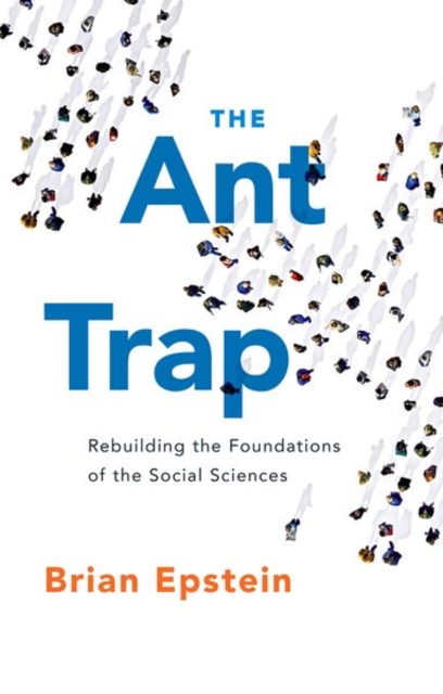 The Ant Trap : Rebuilding the Foundations of the Social Sciences, Paperback / softback Book
