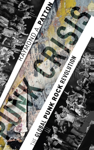 Punk Crisis : The Global Punk Rock Revolution, Hardback Book