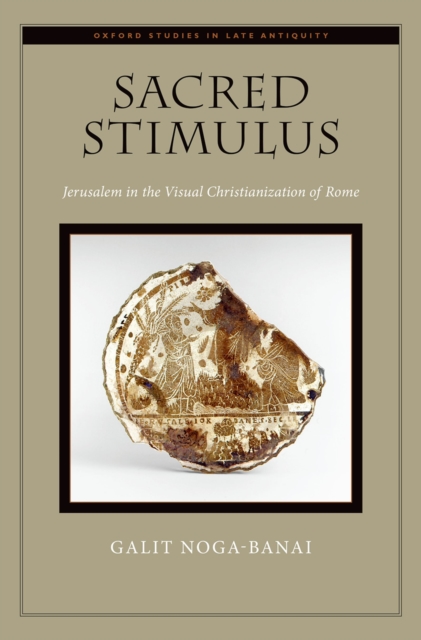 Sacred Stimulus : Jerusalem in the Visual Christianization of Rome, EPUB eBook