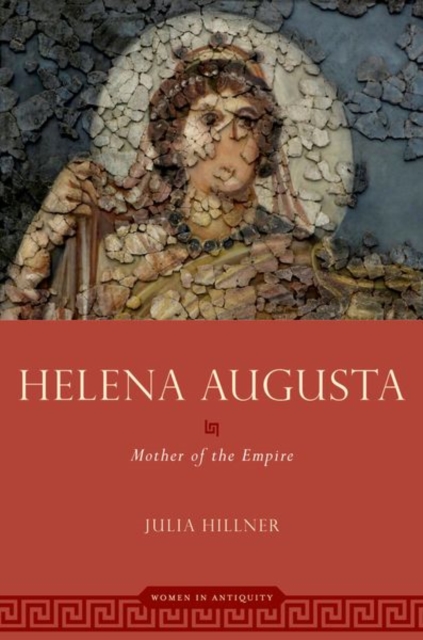 Helena Augusta : Mother of the Empire, Paperback / softback Book