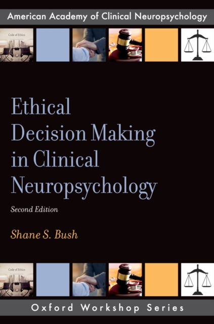 Ethical Decision Making in Clinical Neuropsychology, PDF eBook