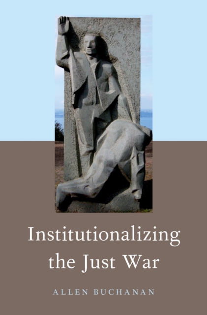 Institutionalizing the Just War, PDF eBook