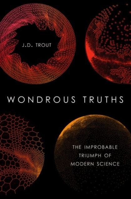 Wondrous Truths : The Improbable Rise of Modern Science, Paperback / softback Book