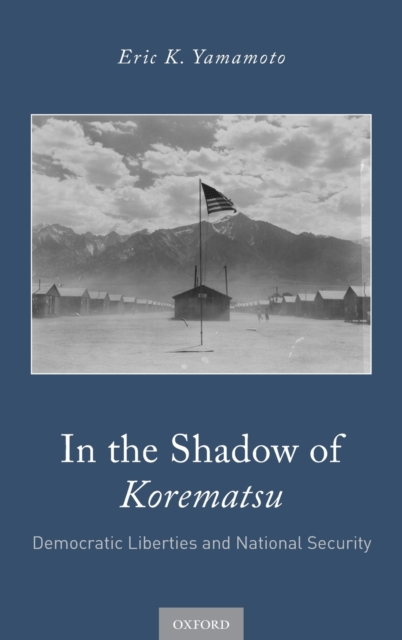 In the Shadow of Korematsu : Democratic Liberties and National Security, Hardback Book