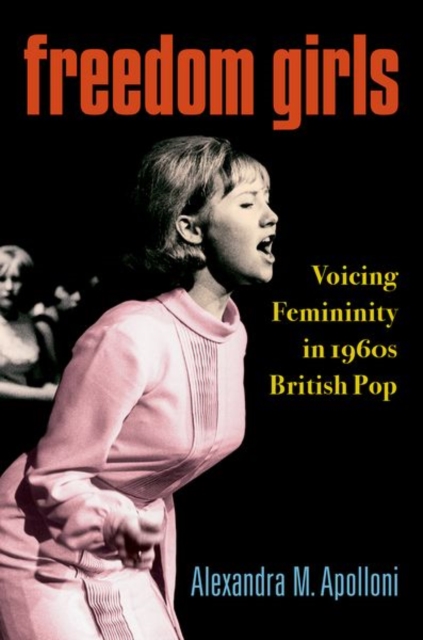 Freedom Girls : Voicing Femininity in 1960s British Pop, Paperback / softback Book