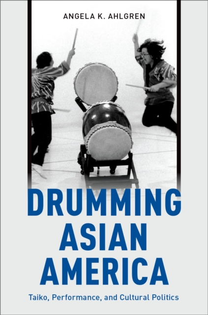 Drumming Asian America : Taiko, Performance, and Cultural Politics, EPUB eBook