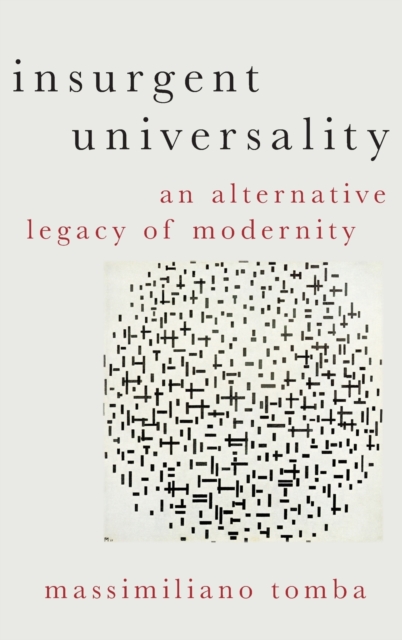 Insurgent Universality : An Alternative Legacy of Modernity, Hardback Book