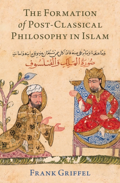 The Formation of Post-Classical Philosophy in Islam, EPUB eBook