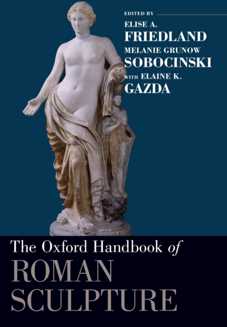 The Oxford Handbook of Roman Sculpture, Paperback / softback Book