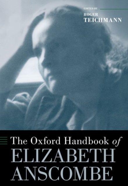 The Oxford Handbook of Elizabeth Anscombe, Hardback Book