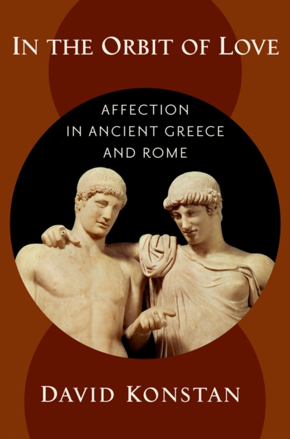 In the Orbit of Love : Affection in Ancient Greece and Rome, PDF eBook