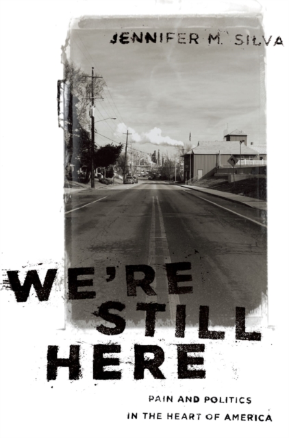We're Still Here : Pain and Politics in the Heart of America, PDF eBook