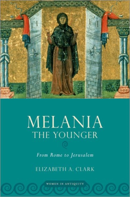 Melania the Younger : From Rome to Jerusalem, Hardback Book
