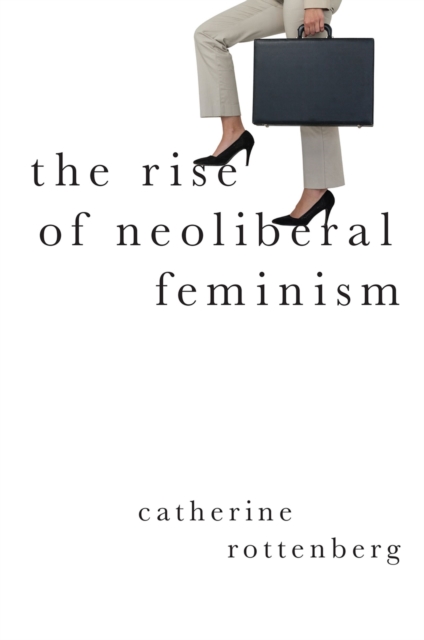 The Rise of Neoliberal Feminism, EPUB eBook