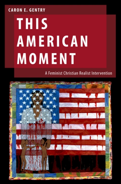 This American Moment : A Feminist Christian Realist Intervention, PDF eBook