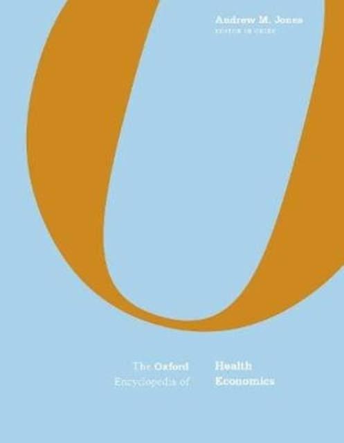 The Oxford Encyclopedia of Health Economics : 3-Volume Set, Hardback Book