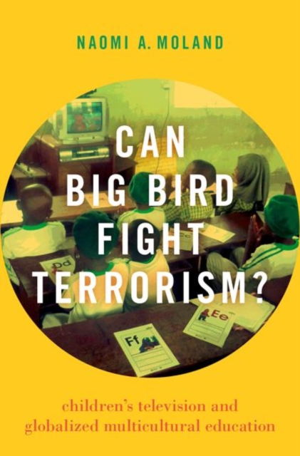 Can Big Bird Fight Terrorism? : Children's Television and Globalized Multicultural Education, Hardback Book