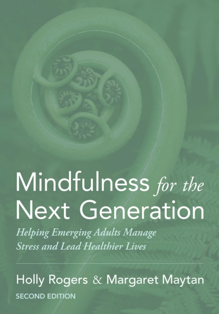 Mindfulness for the Next Generation : Helping Emerging Adults Manage Stress and Lead Healthier Lives, EPUB eBook