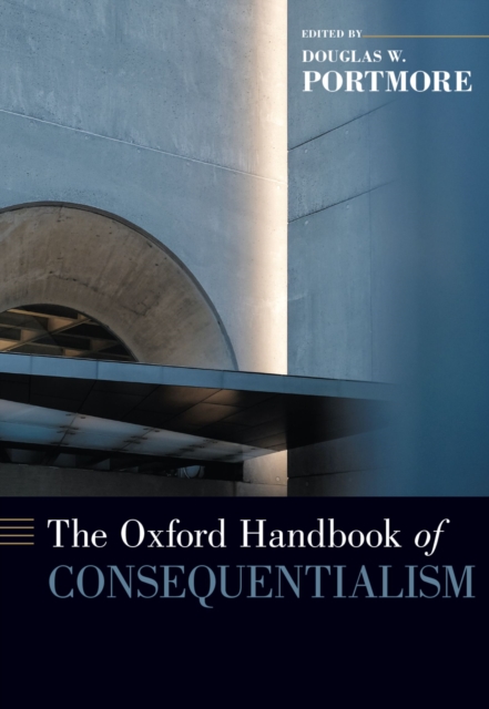 The Oxford Handbook of Consequentialism, PDF eBook
