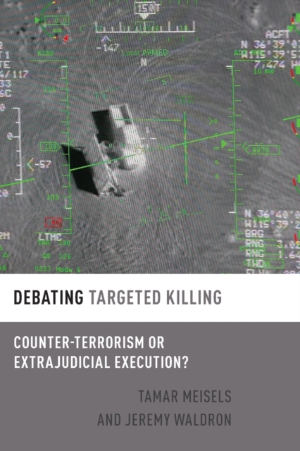 Debating Targeted Killing : Counter-Terrorism or Extrajudicial Execution?, Paperback / softback Book