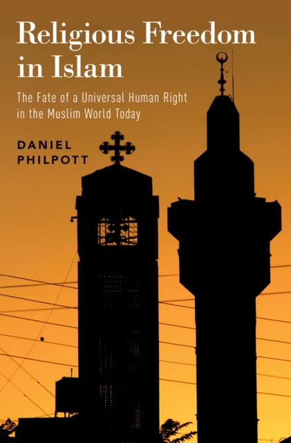 Religious Freedom in Islam : The Fate of a Universal Human Right in the Muslim World Today, EPUB eBook