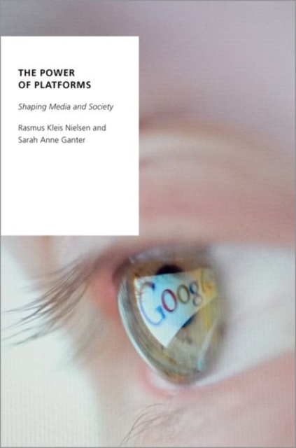 The Power of Platforms : Shaping Media and Society, Paperback / softback Book