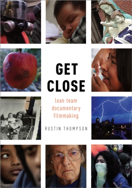 Get Close : Lean Team Documentary Filmmaking, PDF eBook