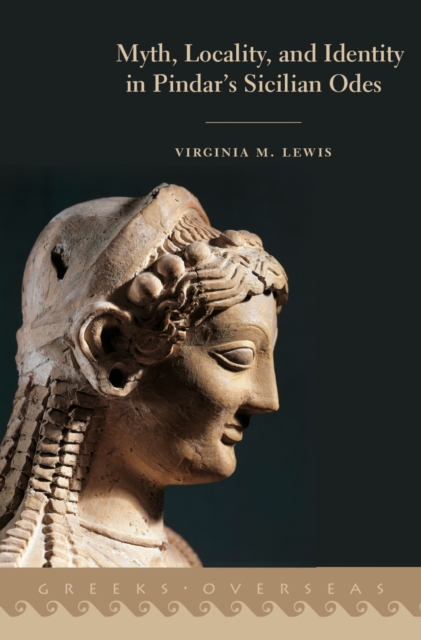 Myth, Locality, and Identity in Pindar's Sicilian Odes, EPUB eBook