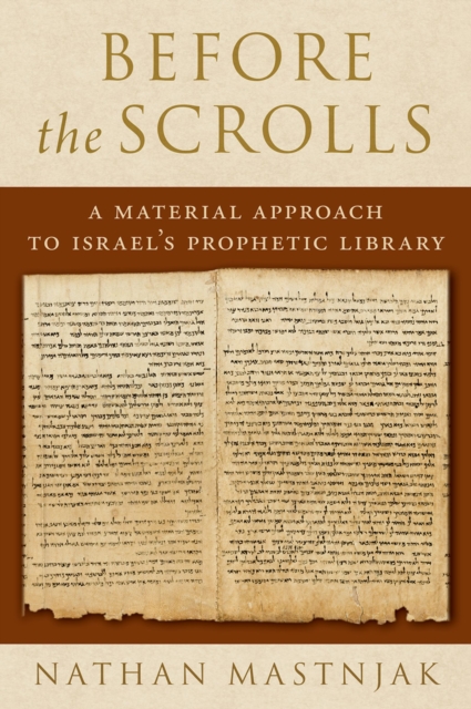 Before the Scrolls : A Material Approach to Israel's Prophetic Library, EPUB eBook
