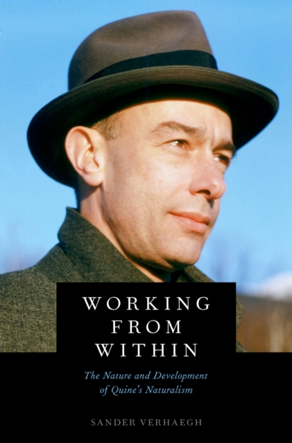 Working from Within : The Nature and Development of Quine's Naturalism, PDF eBook