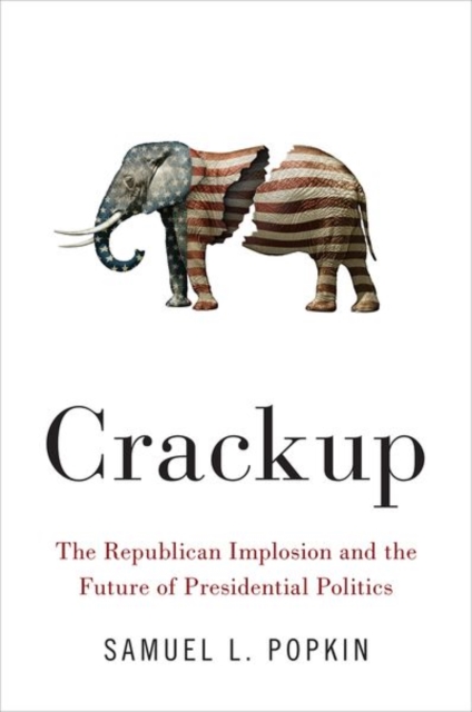 Crackup : The Republican Implosion and the Future of Presidential Politics, Hardback Book