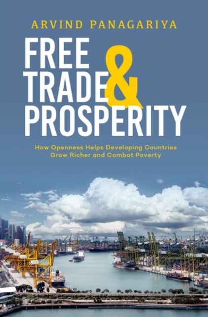 Free Trade and Prosperity : How Openness Helps the Developing Countries Grow Richer and Combat Poverty, Hardback Book