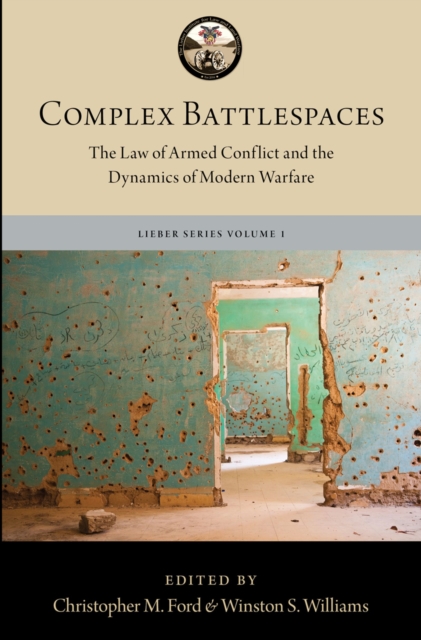 Complex Battlespaces : The Law of Armed Conflict and the Dynamics of Modern Warfare, PDF eBook