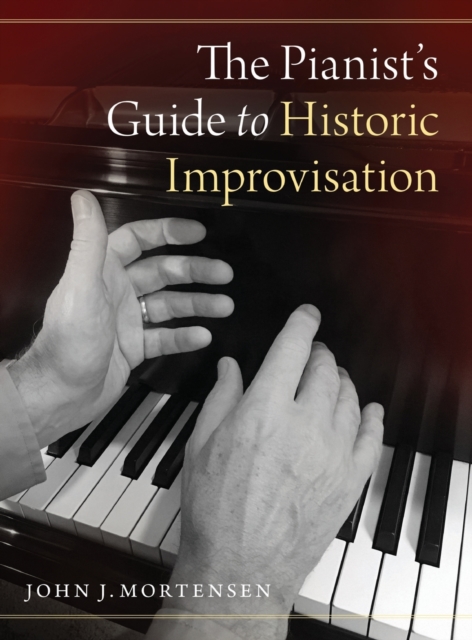 The Pianist's Guide to Historic Improvisation, Hardback Book
