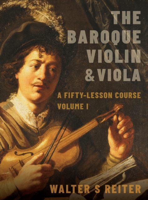 The Baroque Violin & Viola : A Fifty-Lesson Course Volume I, Hardback Book
