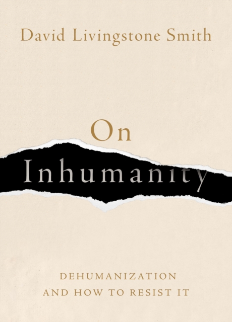 On Inhumanity : Dehumanization and How to Resist It, EPUB eBook