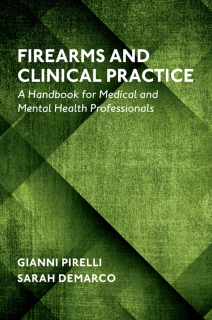 Firearms and Clinical Practice : A Handbook for Medical and Mental Health Professionals, EPUB eBook