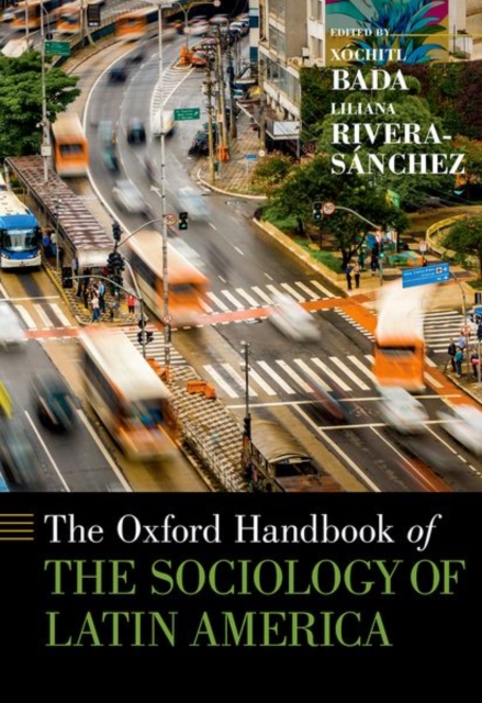 The Oxford Handbook of the Sociology of Latin America, Hardback Book
