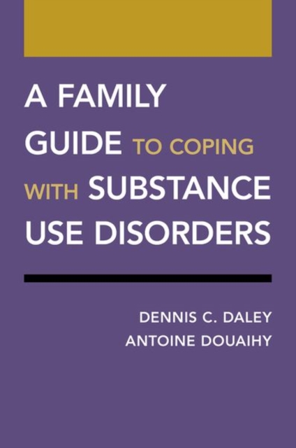 A Family Guide to Coping with Substance Use Disorders, Paperback / softback Book