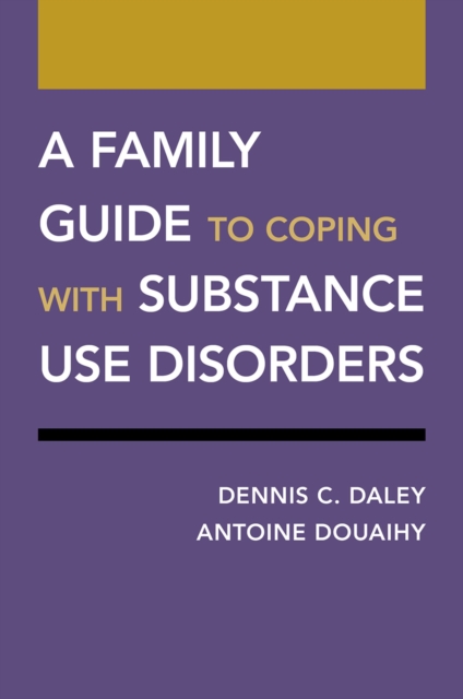A Family Guide to Coping with Substance Use Disorders, PDF eBook