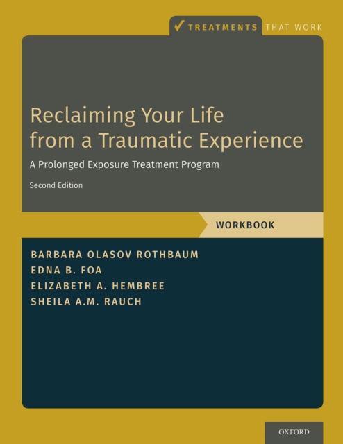Reclaiming Your Life from a Traumatic Experience : A Prolonged Exposure Treatment Program - Workbook, EPUB eBook