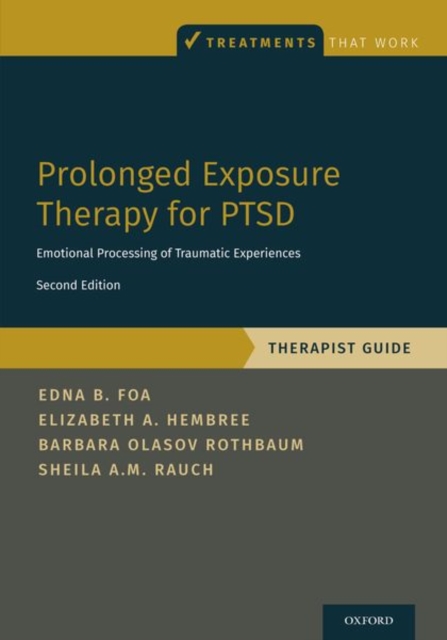 Prolonged Exposure Therapy for PTSD : Emotional Processing of Traumatic Experiences - Therapist Guide, Paperback / softback Book